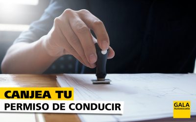 ¿Cómo realizar el canje tu permiso de conducción en España? Autoescuela Gala te da las clave