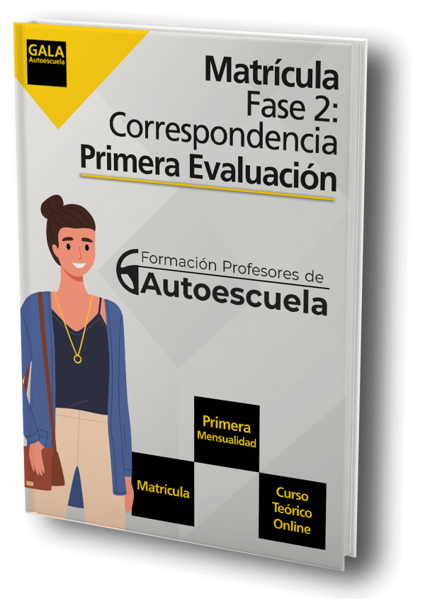 Portada de un folleto o guía sobre la matrícula de la Fase 2: Correspondencia y Segunda Evaluación para la formación de profesores de autoescuela en Gala Autoescuela. La portada incluye ilustración de una mujer joven y destaca información sobre la matrícula, la primera mensualidad y el curso teórico online.