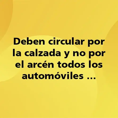 Pregunta teórica: Deben circular por la calzada y no por el arcén todos los automóviles. Fondo amarillo con texto negro destacando la pregunta.