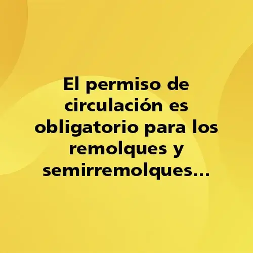 Preguntas-Quiz-16-El permiso de circulación es obligatorio para los remolques y semirremolques