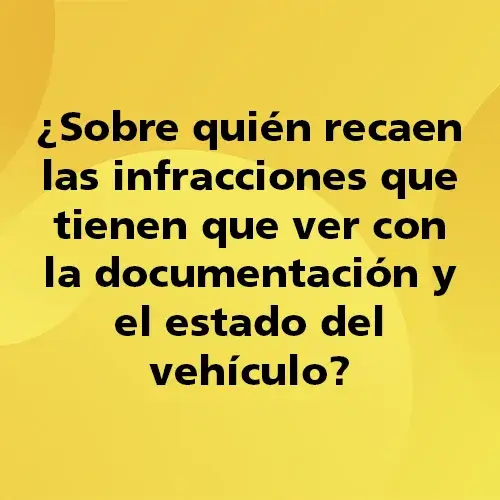 ¿Sobre quién recaen las infracciones que tienen que ver con la documentación y el estado del vehículo?