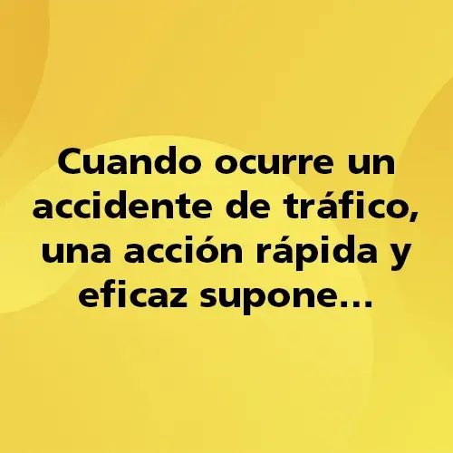 Pregunta teórica: Cuando ocurre un accidente de tráfico, una acción rápida y eficaz supone Fondo amarillo con texto negro destacando la pregunta.