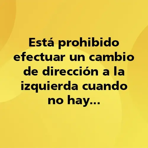 Pregunta teórica: Está prohibido efectuar un cambio de dirección a la izquierda cuando no hay... Fondo amarillo con texto negro destacando la pregunta.
